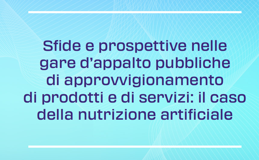 CORSO ECM FAD - Sfide e prospettive nelle gare d’appalto pubbliche di approvvigionamento di prodotti e di servizi: il caso della nutrizione artificiale